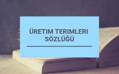 Üretim Terimleri Sözlüğü