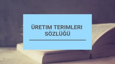 Üretim Terimleri Sözlüğü